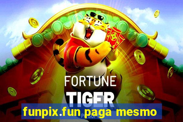 funpix.fun paga mesmo